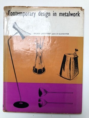Contemporary Design in Metalwork . By Brian Larkman. HBK