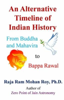 An Alternative Timeline of Indian History: From Buddha and Mahavira to Bappa ...
