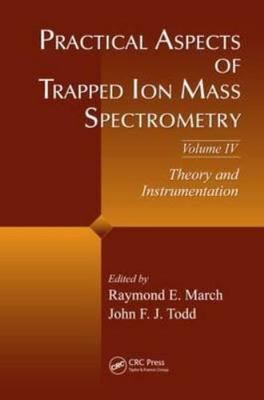Practical Aspects of Trapped Ion Mass Spectrometry : Theory and Instrumentati...