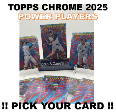 2025 Topps Chrome POWER PLAYERS Insert PICK YOUR CARD! Crews, Judge, Wilson