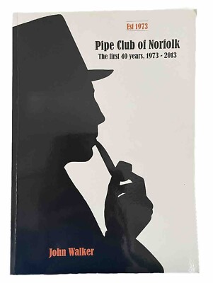 Pipe Club of Norfolk, The first 40 years by John Walker 2016 signed paperback