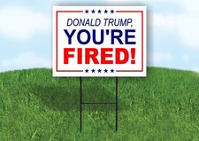 DONALD TRUMP YOU'RE FIRED 2024 Trump 18x24 in Yard Road Sign w/ Stand
