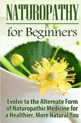 Naturopathy for Beginners: Evolve to the Alternate Form - Paperback NEW Jamieson