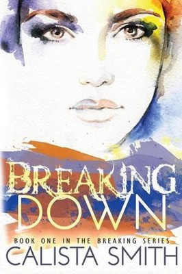Breaking Down by Calista Smith (English) Paperback Book