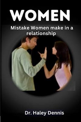 Women Mistakes Women Make in Relationships -  NEW HALEY. DENNIS 2022-10-22