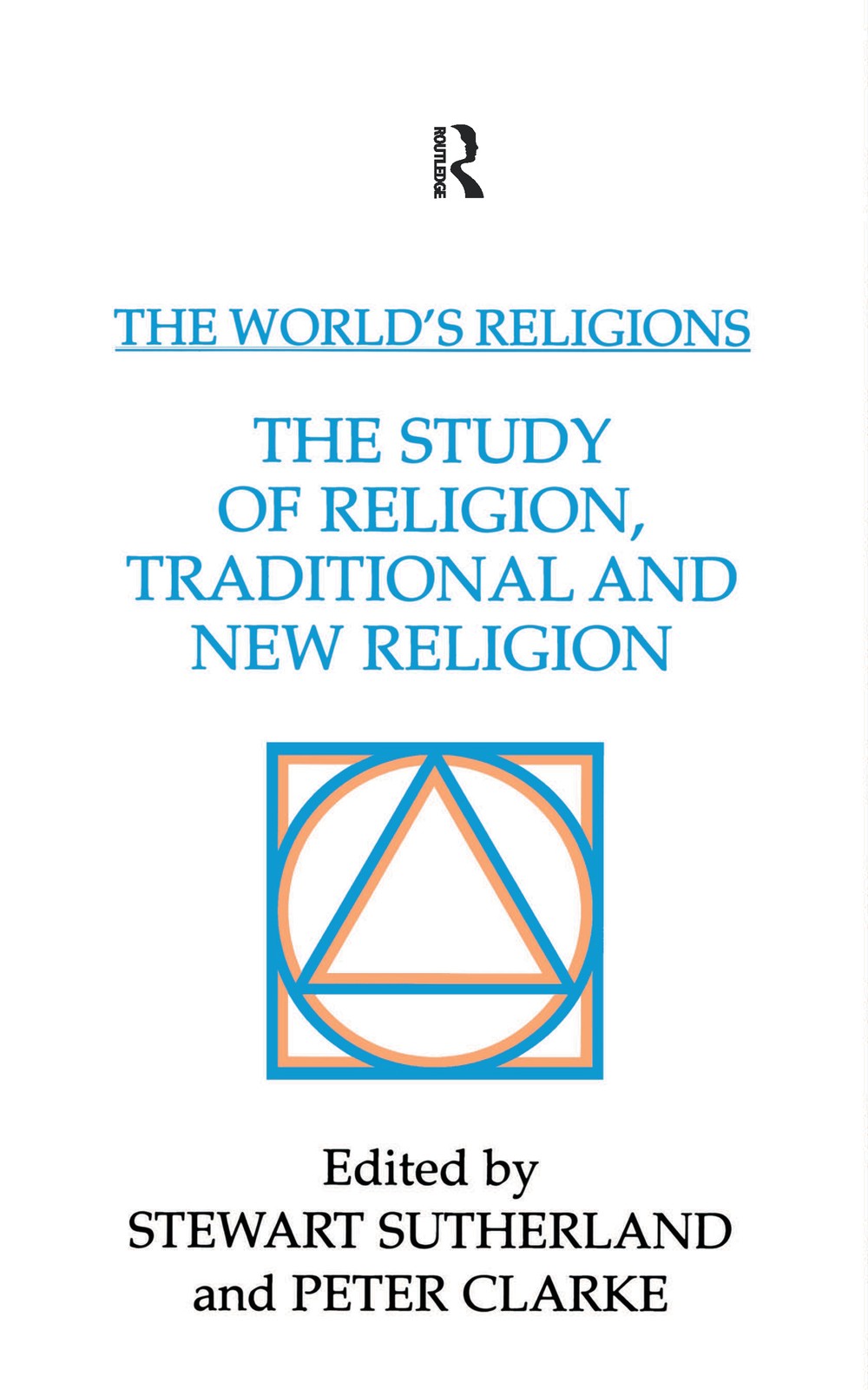 World's Religions: The Study of Religion, Traditional and New Religion