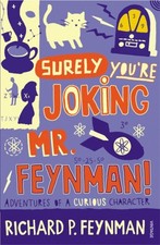 Surely You're Joking Mr Feynman : Adventures of a Curious Charact