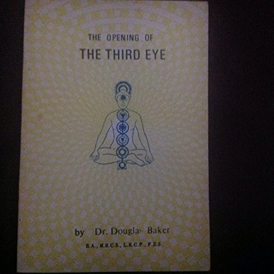 The Opening of the Third Eye by Baker, Douglas 0850301408 FREE Shipping