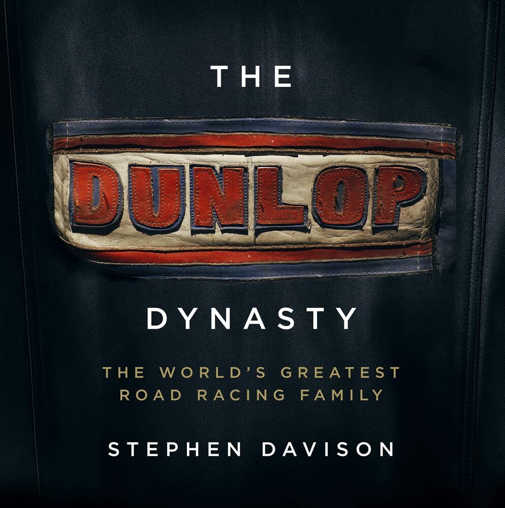9781785374821 The Dunlop Dynasty: The World's Greatest Road Racing Family - Step