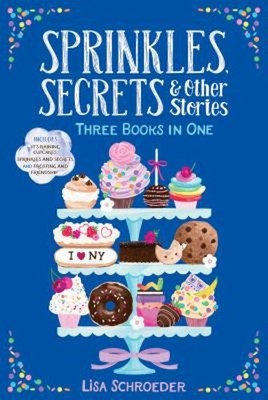 Sprinkles, Secrets and Other Stories : It's Raining Cupcakes; Spr