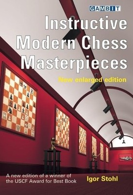 Instructive Modern Chess Masterpieces - new enlarged edition - paperback Sto...