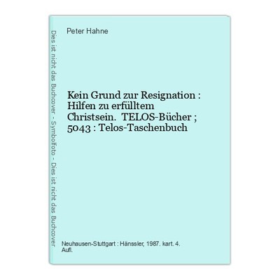 Kein Grund zur Resignation : Hilfen zu erfülltem Christsein. TELOS-Bücher ; 5043