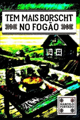 Tem mais borscht no fogão (Portuguese Edition)