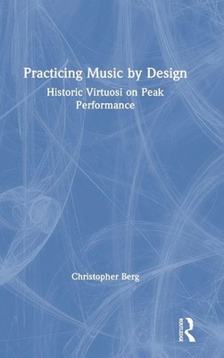 Christopher Berg | Practicing Music by Design | Buch | Englisch (2019)