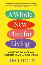 A Whole New Plan for Living: Achieving Balance and Wellness in a Changing World