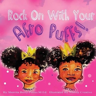 Sherrita Berry-Pettus Rock On With Your Afro Puffs (Taschenbuch)