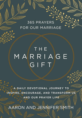 The Marriage Gift: 365 Prayers for Our Marriage - A Daily Devotional Journey to