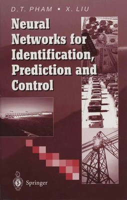 Neural Networks for Identification, Prediction and Control Duc T. Pham (u. a.)
