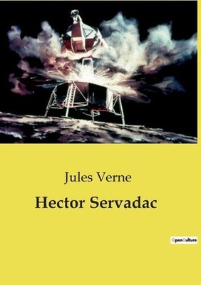 Hector Servadac: Une aventure cosmique et fantastique ? travers l'espace by Jule