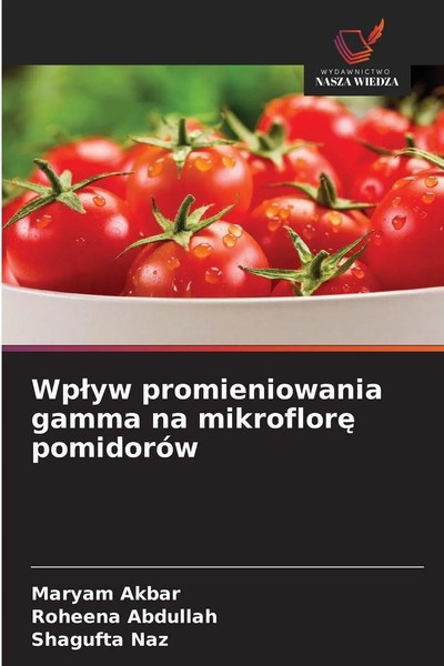 Maryam Akbar (U. A.) | Wp¿Yw Promieniowania Gamma Na Mikroflor¿ PomidoróW | Buch-image