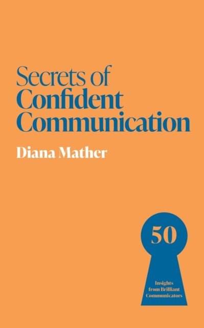 Secrets of Confident Communication by Diana Mather (Paperback Book)