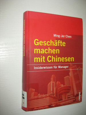 Geschäfte machen mit Chinesen  Insiderwissen für Manager  von Ming-Jer Chen