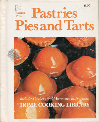 Pastries, Pies and Tarts by the Home Cooking Library, 1978 Banner Press