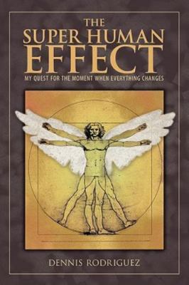 The Super Human Effect: My Quest for the Moment When Everything Changes