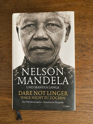 Nelson Mandela,  Wage nicht zu zögern , Präsidentenjahre, Biografie