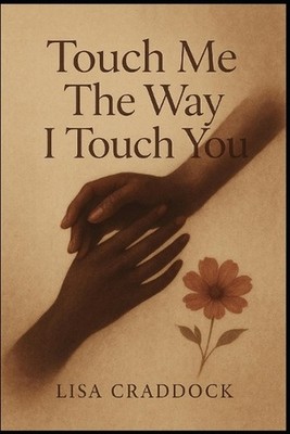 Touch Me The Way I Touch You by Lisa Craddock Paperback Book