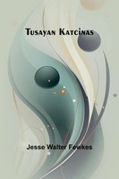 Tusayan Katcinas Jesse Walter Fewkes Taschenbuch Englisch 2024 Alpha Edition