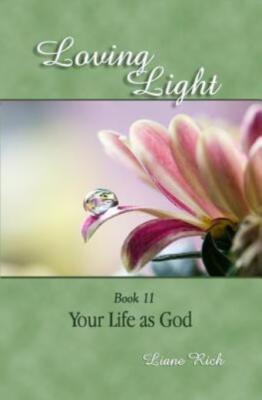 Loving Light Book 11, Your Life As God