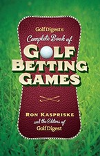GOLF DIGEST'S COMPLETE BOOK OF GOLF BETTING GAMES By Ron Kaspriske - Hardcover