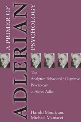 Primer of Adlerian Psychology: The Analytic - Behavioural - Cognitive Psychology