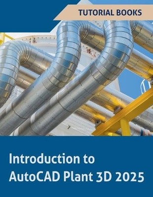 Tutorial Books Introduction to AutoCAD Plant 3D 2025 (Paperback) (UK IMPORT)