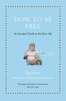 How To Be Free | An Ancient Guide To The Stoic Life | Epictetus | Buch | 2018