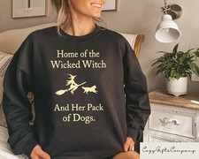 Home of the Wicked Witch and Her Pack Of Sweatshirt Halloween Fall Spooky