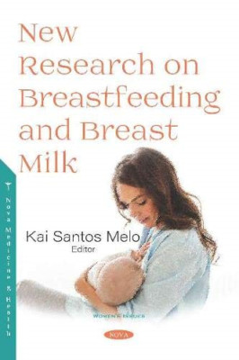 New Research on Breastfeeding and Breast Milk - Hardback NEW Melo, Kai Santo 20/
