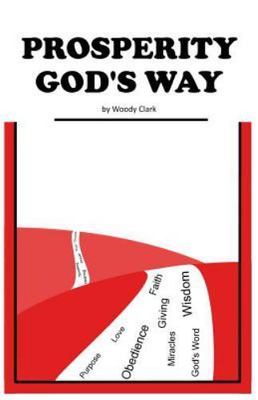Prosperity God's Way, Paperback by Clark, Woody, Brand New, Free shipping in ...