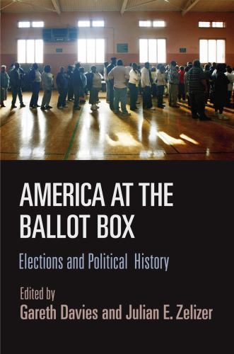 Politics and Culture in Modern America Ser.: America at the Ballot Box ...