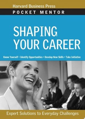 Shaping Your Career: Expert Solutions to Everyday Challenges (Pocket Mentor) by