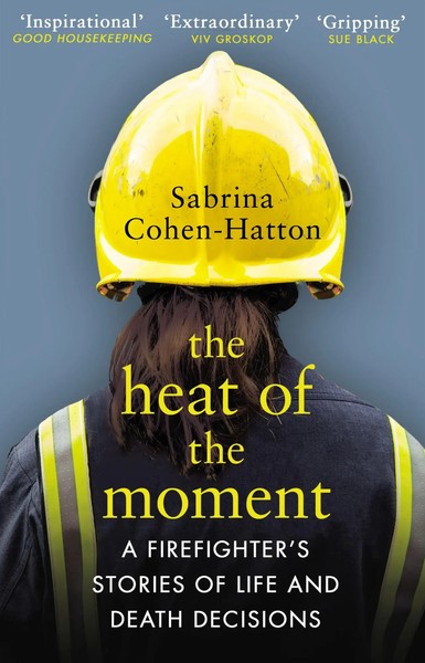 The Heat Of The Moment | A Firefighter's Stories Of Life And Death Decisions-image
