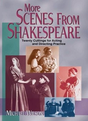 More Scenes from Shakespeare: Twenty Cuttings for Acting and Dir