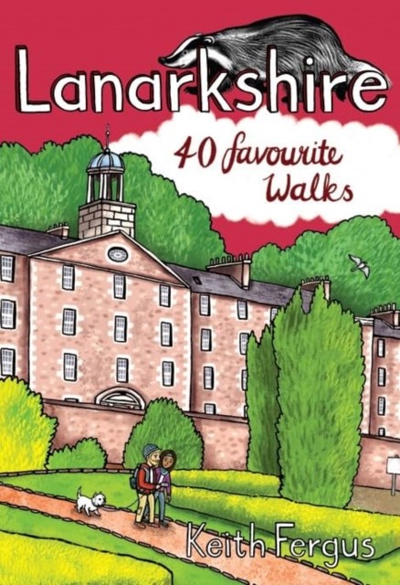 Lanarkshire 40 Favourite Walks by Keith Fergus (Paperback Book)