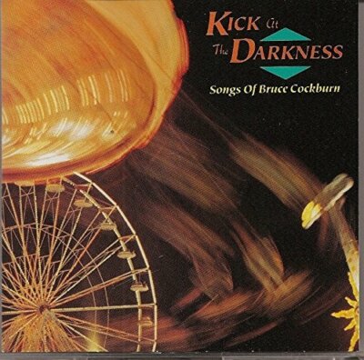 Kick At The Darkness (Songs Of Bruce Cockburn) 1992 Westpark Germany CD ...