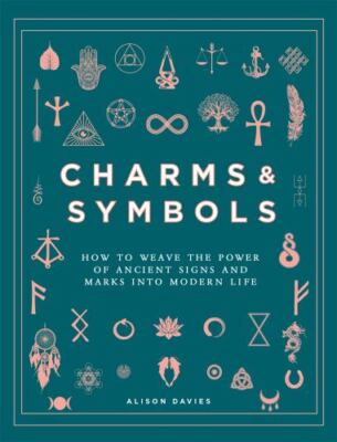Charms & Symbols: How to Weave the Power of Ancient Signs and ...  (hardcover)