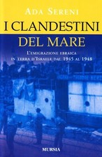 I clandestini del mare - Ada Sereni (Mursia editore) [2009]