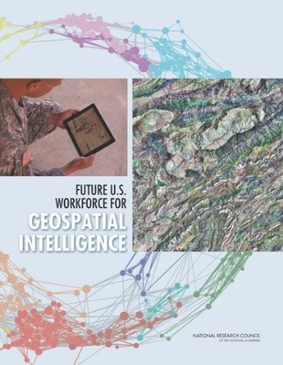 FUTURE U.S. WORKFORCE FOR GEOSPATIAL INTELLIGENCE By National Research Council