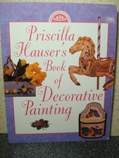 Priscilla Hauser's Book of Decorative Painting - Hauser, Priscilla - Good - ...
