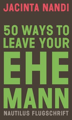 50 Ways to Leave Your Ehemann | nullJacinta Nandi | nulldeutsch